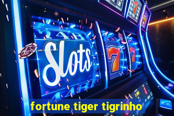 fortune tiger tigrinho